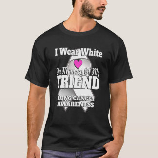 I Wear White In Memory Of My Friend Lung Cancer Aw T-Shirt