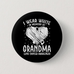 I Wear White In Memory Of My Grandma Lung Cancer A Button