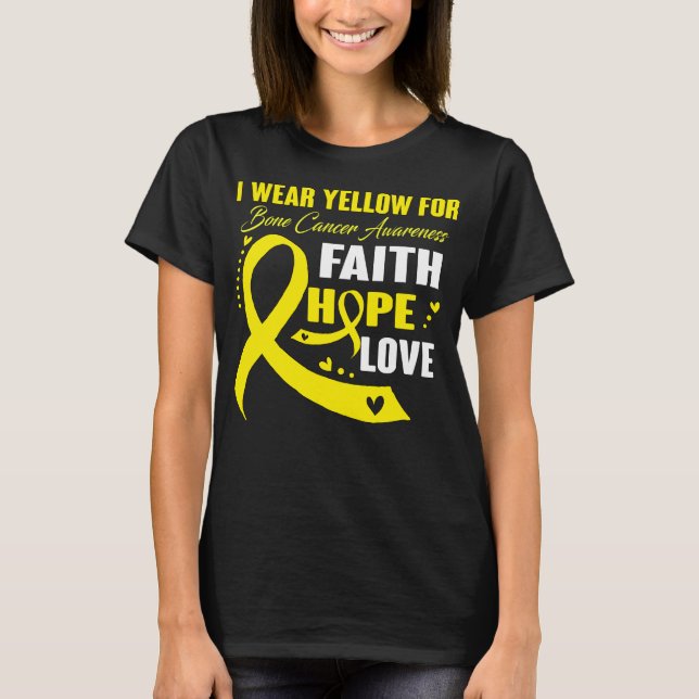 I Wear Yellow For BONE CANCER AWARENESS Faith   T-Shirt (Front)