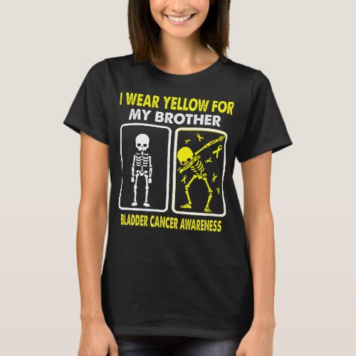 I Wear Yellow For My Brother BLADDER CANCER  T_Shirt