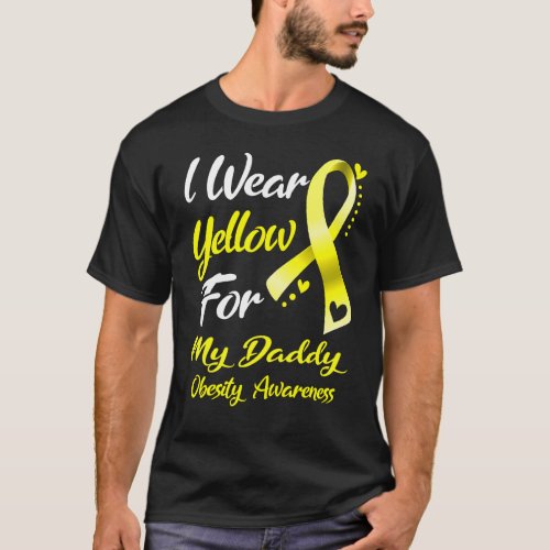 I Wear Yellow For My Daddy Obesity Awareness T_Shirt