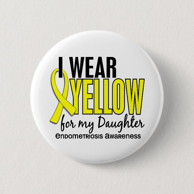 I Wear Yellow For My Daughter 10 Endometriosis Button (Front)