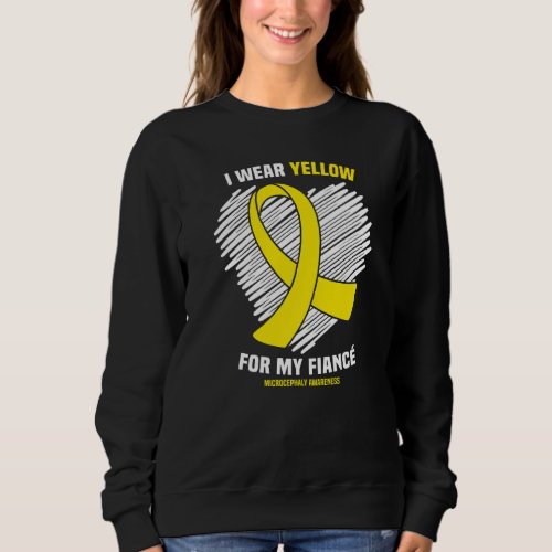 I Wear Yellow For My Fiance Microcephaly Awareness Sweatshirt