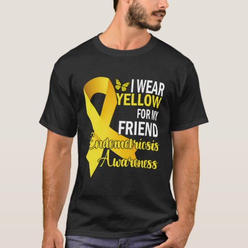 I Wear Yellow For My Friend Endometriosis Awarenes T_Shirt