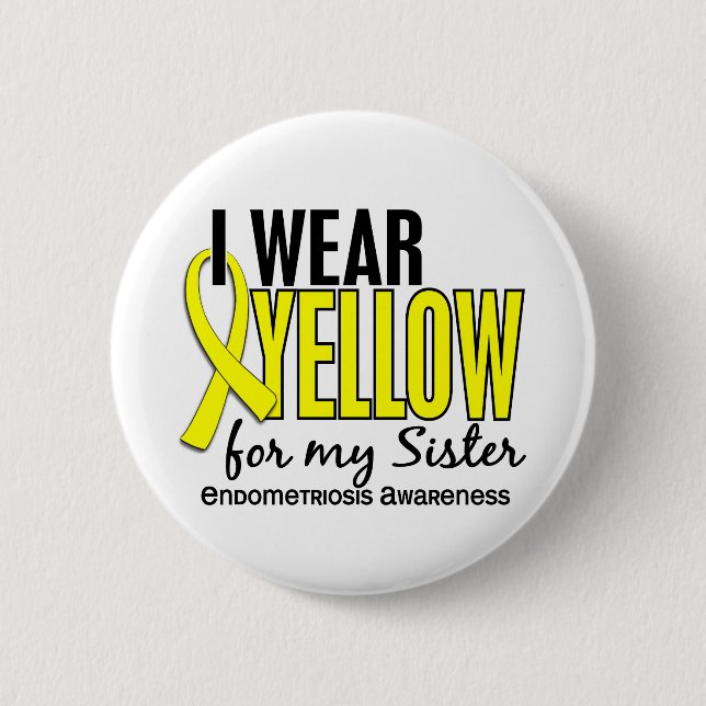 I Wear Yellow For My Sister 10 Endometriosis Button (Front)