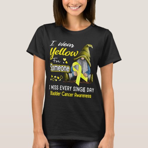 I Wear Yellow For Someone Bladder Cancer T_Shirt