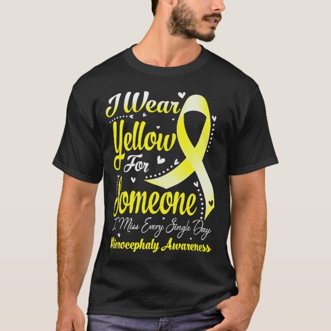 I Wear Yellow For Someone MICROCEPHALY Awareness T-Shirt (Front)