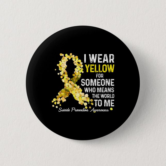 I Wear Yellow For Someone Miss Suicide Prevention  Button (Front)