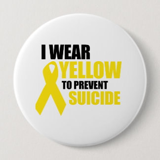 I wear yellow to prevent suicide button