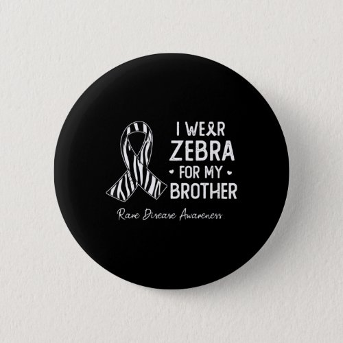 I wear Zebra For My brother Rare Disease awareness Button