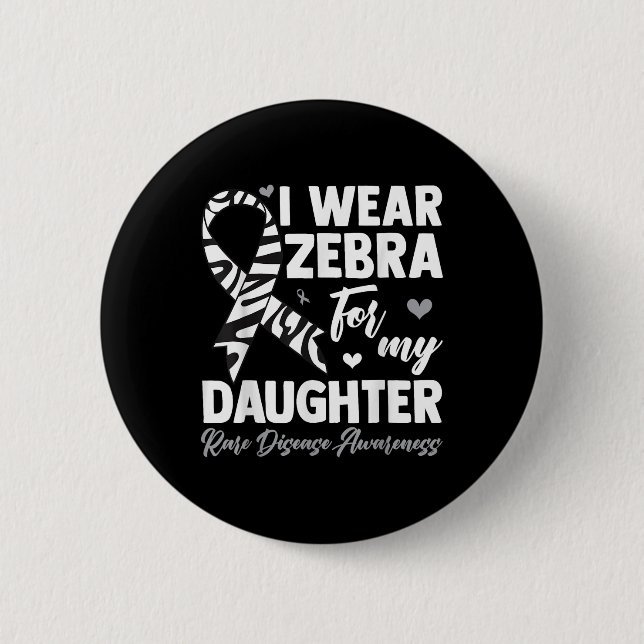 I Wear Zebra For My Daughter Rare Disease Awarenes Button (Front)
