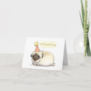 I Weared Dis Hat For You cute pug birthday card