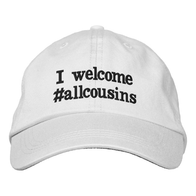I welcome #allcousins embroidered baseball cap (Front)
