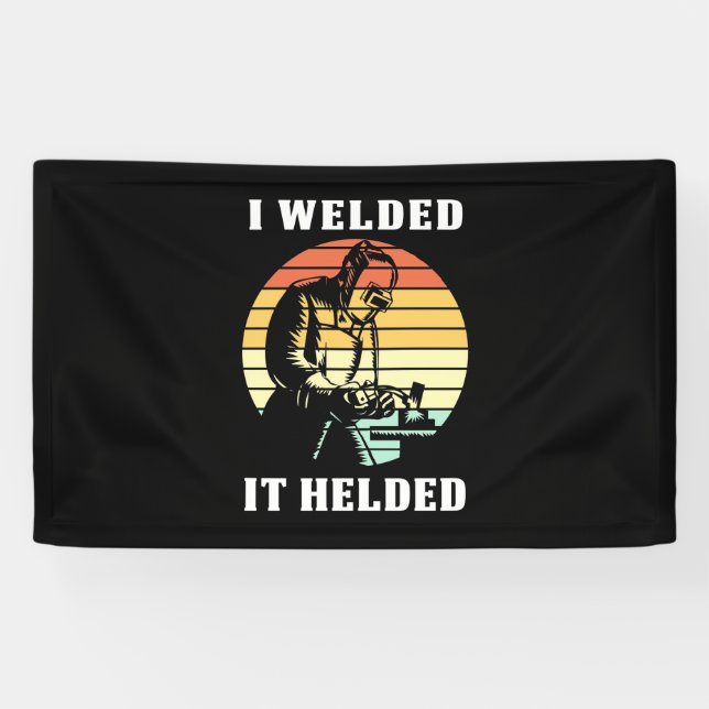 I Welded It Helded Banner (Horizontal)