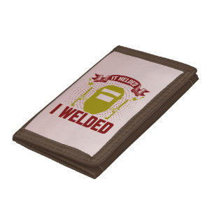 I WELDED IT HELDED, Funny Welder Quote Trifold Wallet