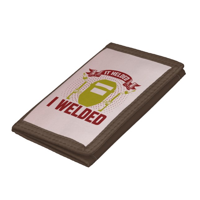 I WELDED IT HELDED, Funny Welder Quote Trifold Wallet (Bottom)