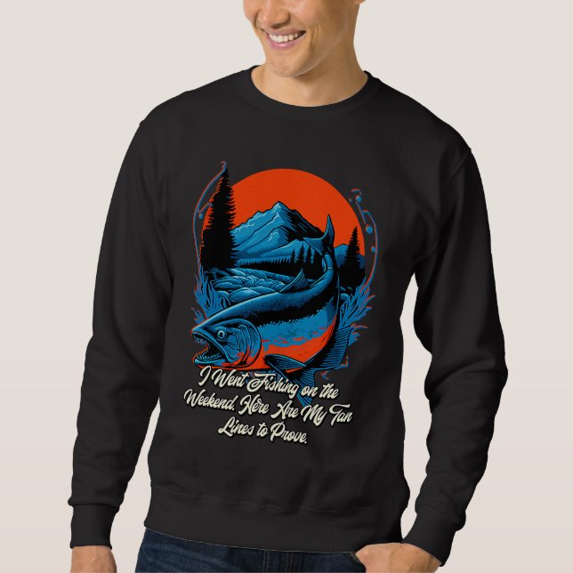 I Went Fishing on the Weekend Lifestyle Ocean Habi Sweatshirt (Front)