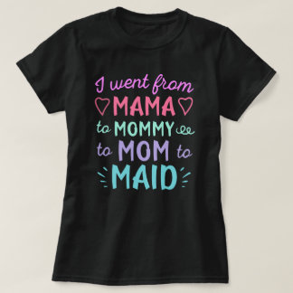 I Went From Mama to Maid Life Evolution T-Shirt