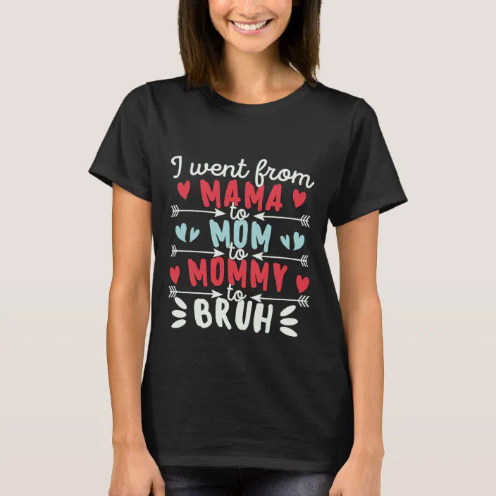 Plus Size T-Shirt Moms Shirt Gift Womens Short Sleeve Tops with Saying-I Went from Mama to Mommy to Mom to Bruh