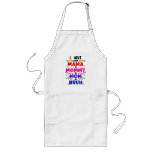 I Went From Mama to Mommy to Mom to Bruh Long Apron