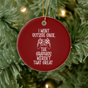 I Went Outside - Funny Gamer Ceramic Ornament