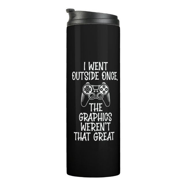 I Went Outside - Funny Gamer Thermal Tumbler (Rotated Right)