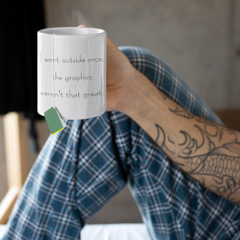 I Went Outside Once Funny Gamer Gaming Humor Tea Coffee Mug by iSmiledYou at Zazzle
