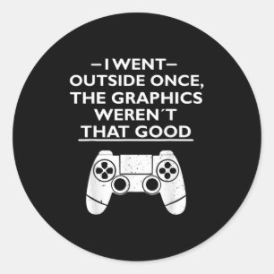 I Went Outside Once The Graphics Werent That Great Classic Round Sticker