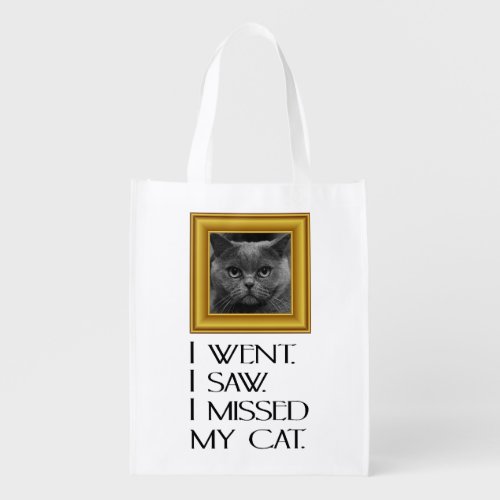 I Went Saw Missed My Cat Funny Quote Grocery Bag