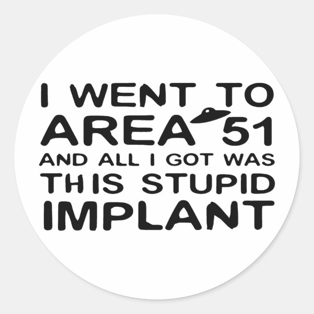 I Went to Area 51 Classic Round Sticker (Front)