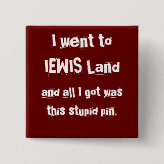 I went to IEWIS Land, Button