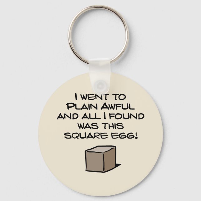 I Went To Plain Awful ... Keychain (Front)