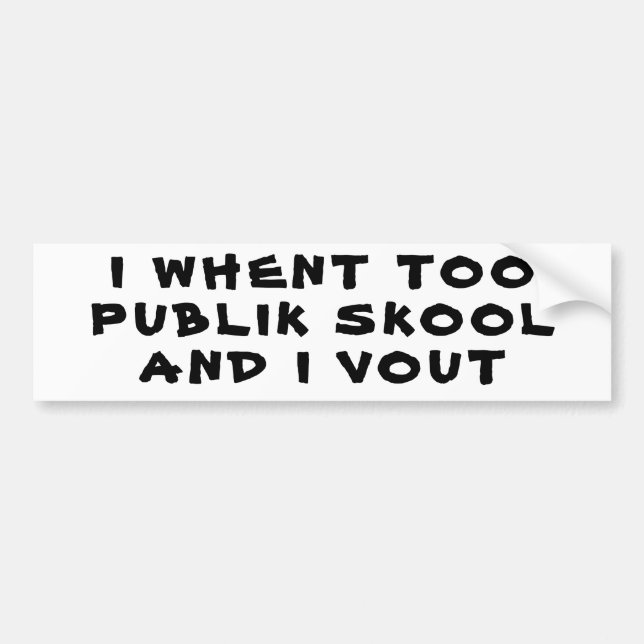 I Went To Public School and I Vote Bumper Sticker (Front)
