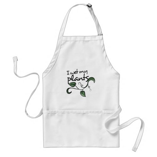 I wet my plants adult apron