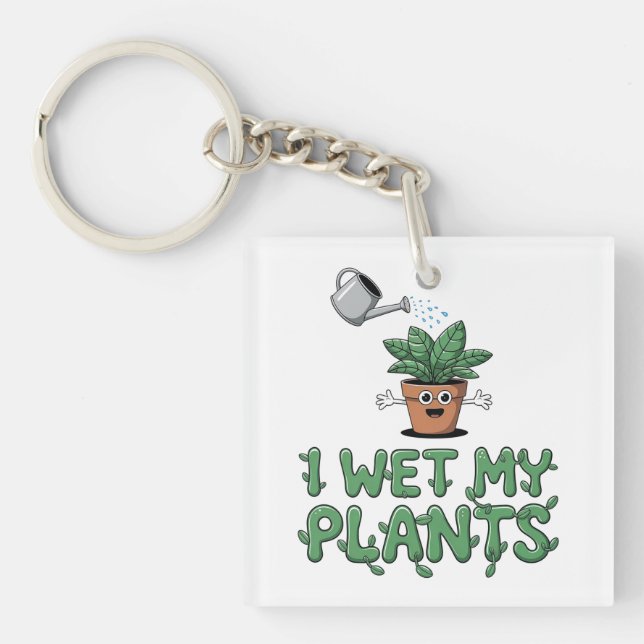 I Wet My Plants - Funny Gardening Design Keychain (Front)