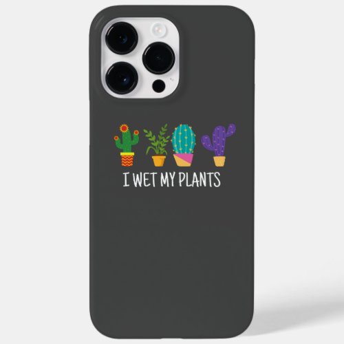 I Wet My Plants Shirt Funny Gardening Case_Mate iPhone 14 Pro Max Case