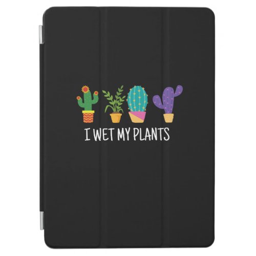 I Wet My Plants Shirt Funny Gardening iPad Air Cover