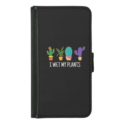 I Wet My Plants Shirt Funny Gardening Samsung Galaxy S5 Wallet Case