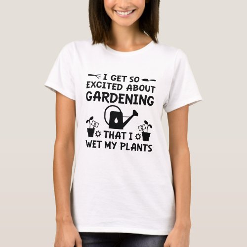 I Wet My Plants T_Shirt