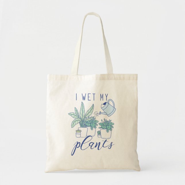 I Wet My Plants Tote Bag (Front)