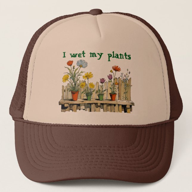 I Wet My Plants Trucker Hat (Front)