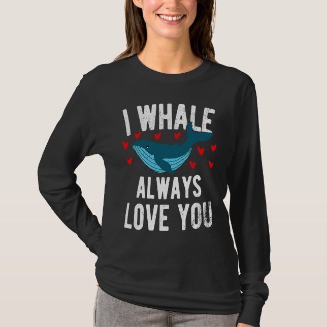 I whale always love you  cute Orca T-Shirt (Front)