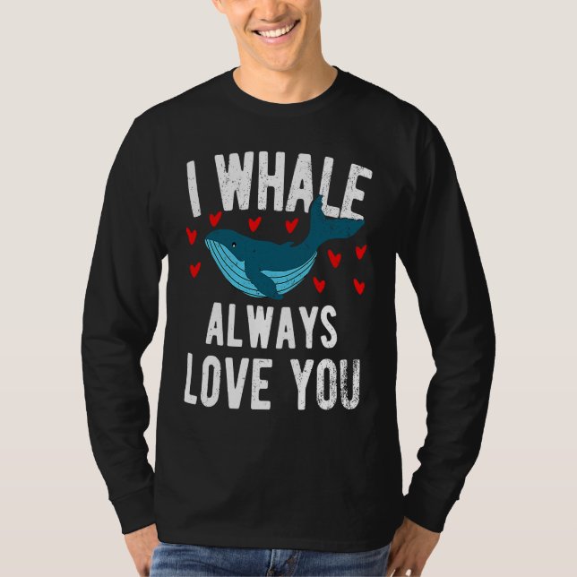 I whale always love you  cute Orca T-Shirt (Front)