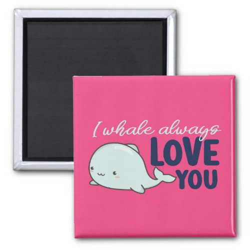 I Whale Always Love You Cute Valentines Day Pink Magnet