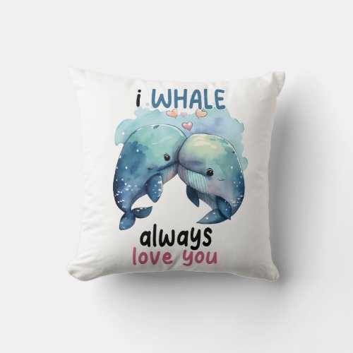 I whale always love you fun Valentine pun Throw Pillow
