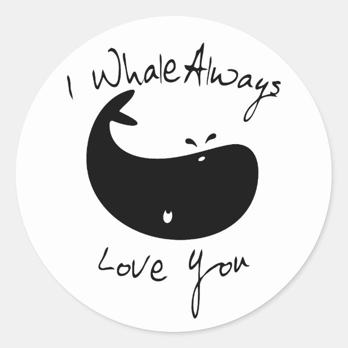 I Whale Always Love You Stickers