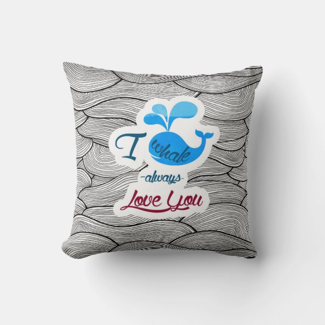 I whale always love you throw pillow (Front)