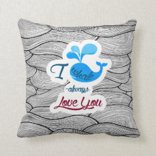 I whale always love you throw pillow