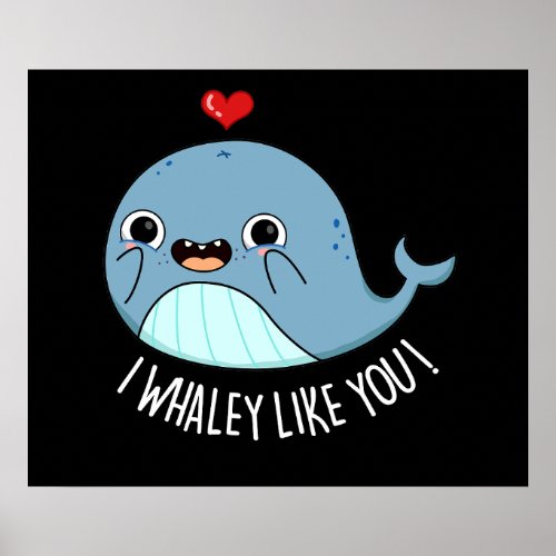 I Whaley Like You Funny Whale Pun Dark BG Poster