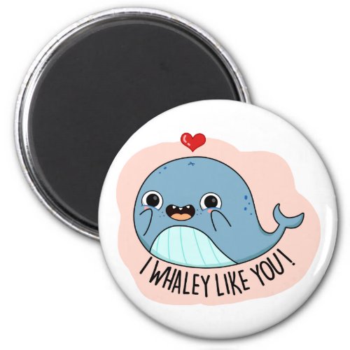I Whaley Like You Funny Whale Pun  Magnet